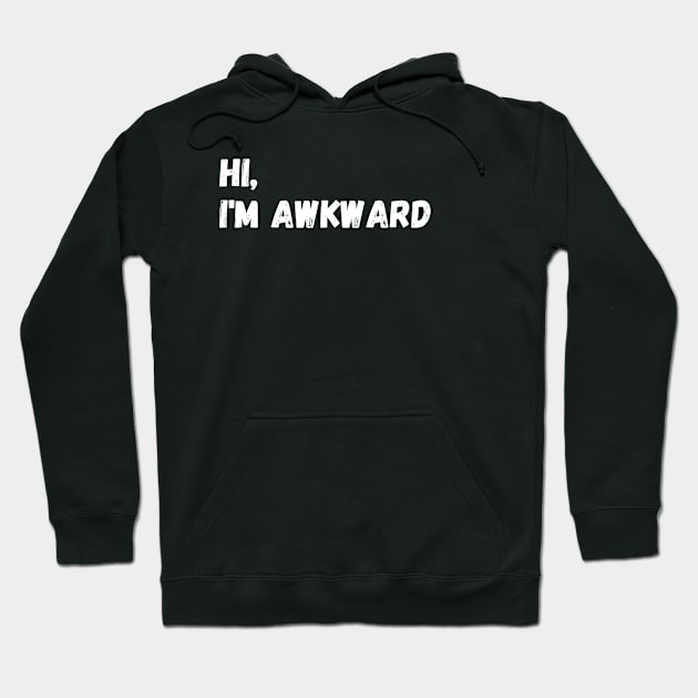 Hi, I'm Awkward Hoodie by DewaJassin